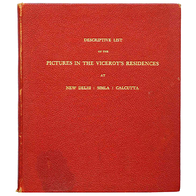 A Descriptive list of the Picture in the Viceroys Residences at New Delhi, Simla & Calcutta