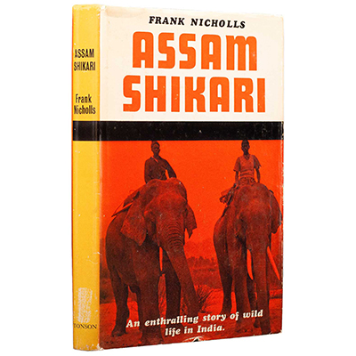 Assam Shikari, A Tea Planter's Story of Hunting and High Adventure in the Jungles of North East India
