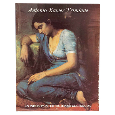 ANTONIO XAVIER TRINDADE - An Indian Painter from Portuguese Goa