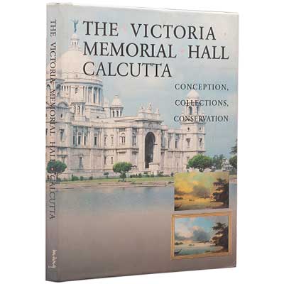 The Victoria Memorial Hall, Calcutta, Conception, Collections and Conservation. 