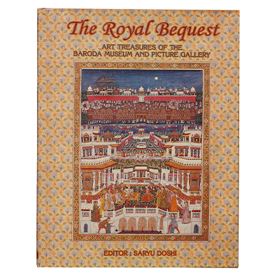 THE ROYAL BEQUEST. ART TREASURES OF THE BARODA MUSEUM AND PICTURE GALLERY