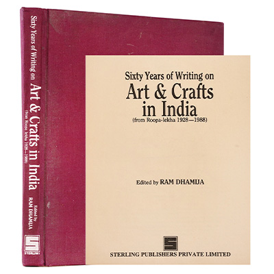 SIXTY YEARS OF WRITING ON ART & CRAFTS IN INDIA (FROM ROOPA-LEKHA 1928-1988)